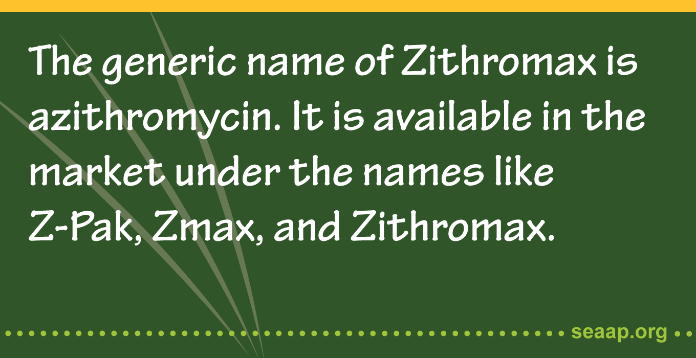 The generic name of Zithromax is azithromycin