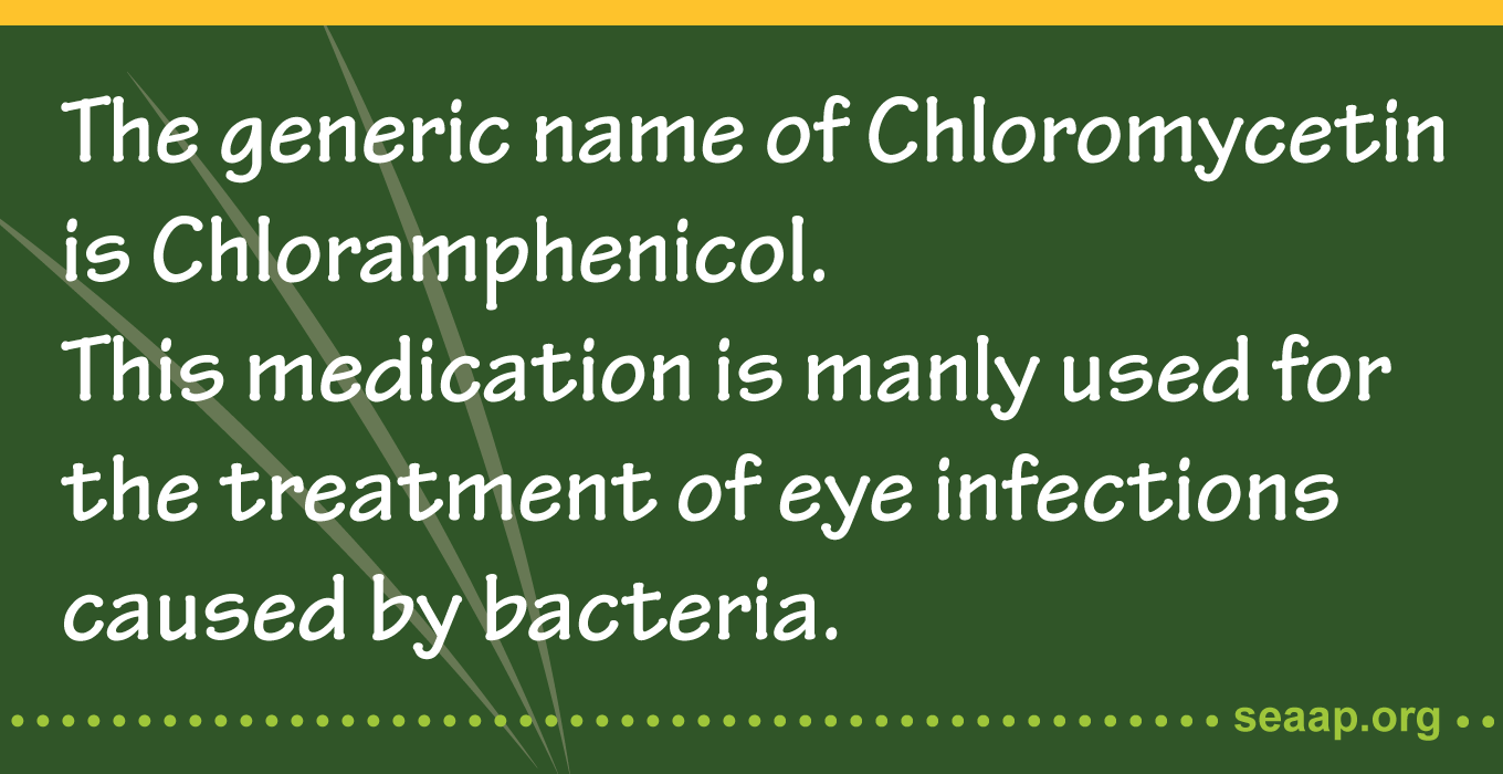 Generic name of Chloromycetin is Chloramphenicol