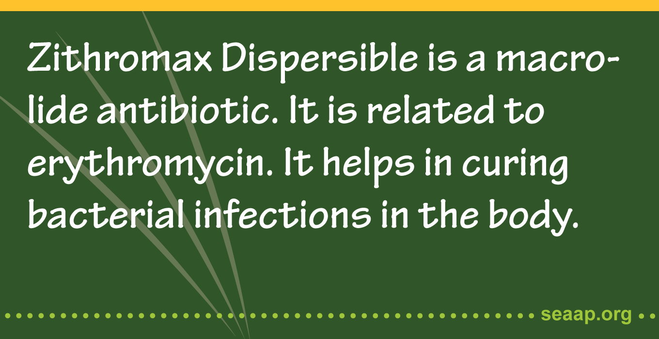 Zithromax Dispersible is a macrolide antibiotic